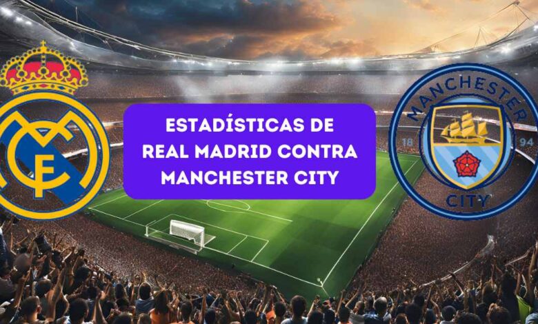 Estadísticas de Real madrid contra Manchester City