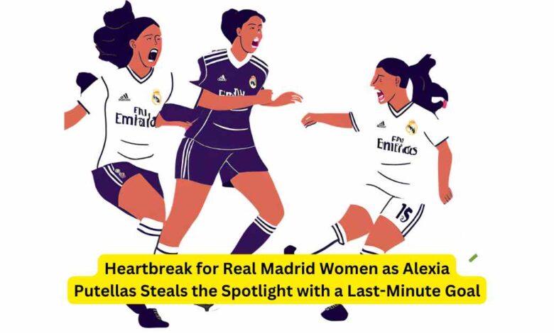 Heartbreak for Real Madrid Women as Alexia Putellas Steals the Spotlight with a Last-Minute Goal