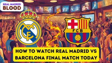 How to Watch Real Madrid vs Barcelona Final Match Today