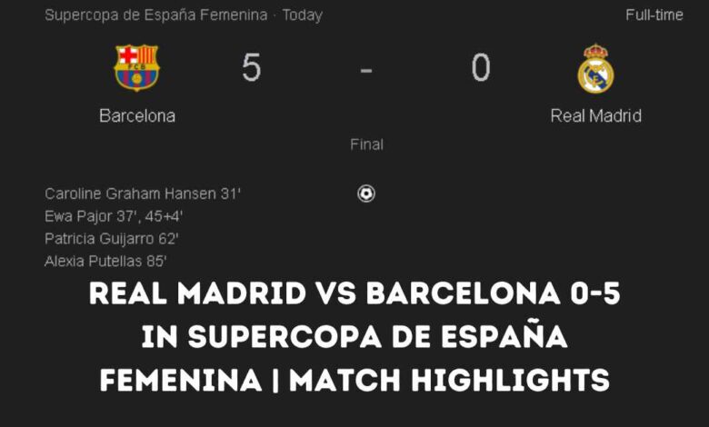 Real Madrid vs Barcelona 0-5 in Supercopa de España Femenina | Match Highlights