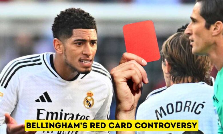 Bellingham’s Red Card Controversy: What Real Madrid Fans Need to Know