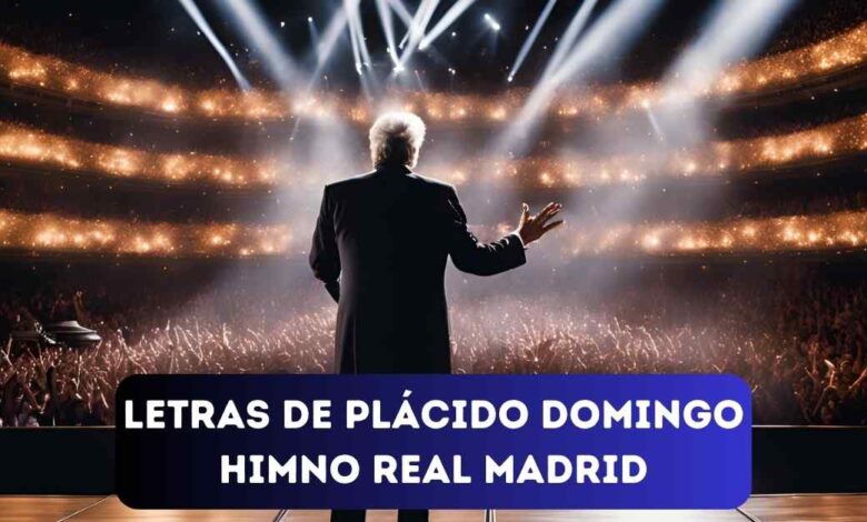 Letras de Plácido Domingo himno Real Madrid