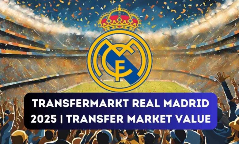 Transfermarkt Real Madrid 2025 | Transfer Market Value